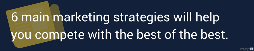 6个主要策略将帮助你与佼佼者中的佼佼者竞争